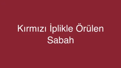 Kırmızı İplikle Örülen Sabah