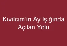 Kıvılcım’ın Ay Işığında Açılan Yolu