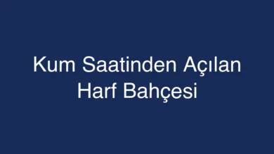Kum Saatinden Açılan Harf Bahçesi