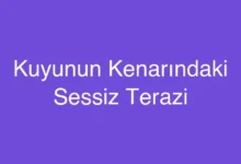Kuyunun Kenarındaki Sessiz Terazi