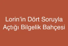 Lorin’in Dört Soruyla Açtığı Bilgelik Bahçesi