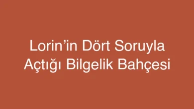 Lorin’in Dört Soruyla Açtığı Bilgelik Bahçesi