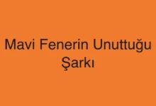 Mavi Fenerin Unuttuğu Şarkı