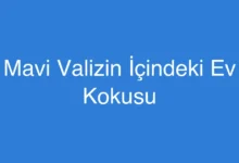 Mavi Valizin İçindeki Ev Kokusu