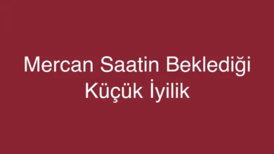 Mercan Saatin Beklediği Küçük İyilik