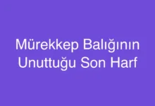 Mürekkep Balığının Unuttuğu Son Harf
