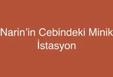 Narin’in Cebindeki Minik İstasyon