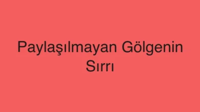 Paylaşılmayan Gölgenin Sırrı
