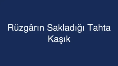 Rüzgârın Sakladığı Tahta Kaşık