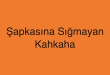 Şapkasına Sığmayan Kahkaha
