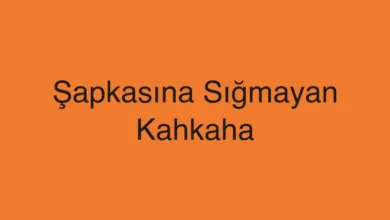Şapkasına Sığmayan Kahkaha