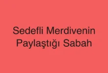 Sedefli Merdivenin Paylaştığı Sabah