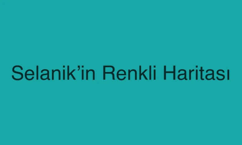 Selanik’in Renkli Haritası