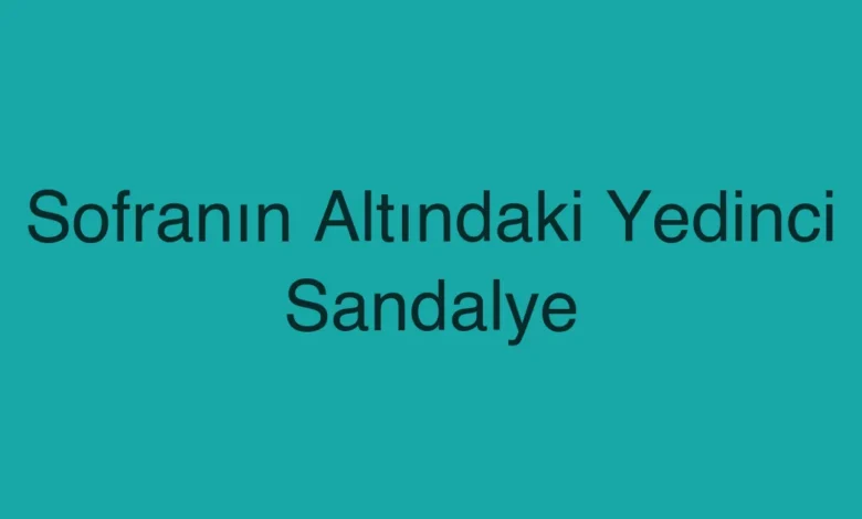 Sofranın Altındaki Yedinci Sandalye