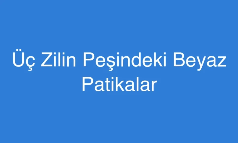 Üç Zilin Peşindeki Beyaz Patikalar