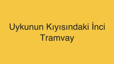 Uykunun Kıyısındaki İnci Tramvay