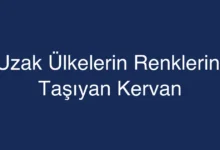 Uzak Ülkelerin Renklerini Taşıyan Kervan