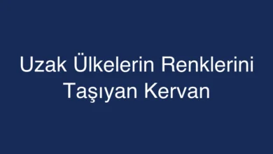 Uzak Ülkelerin Renklerini Taşıyan Kervan