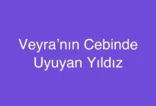 Veyra’nın Cebinde Uyuyan Yıldız