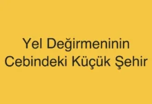 Yel Değirmeninin Cebindeki Küçük Şehir