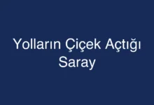 Yolların Çiçek Açtığı Saray