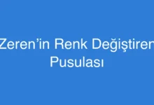 Zeren’in Renk Değiştiren Pusulası