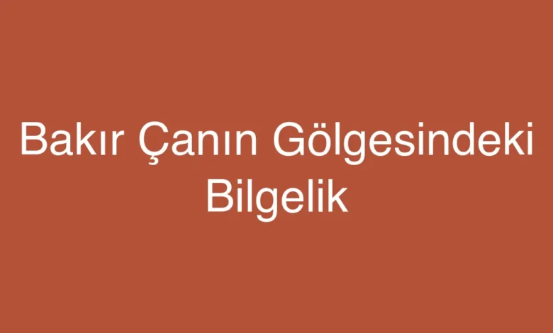 Bakır Çanın Gölgesindeki Bilgelik