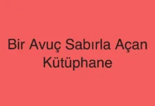 Bir Avuç Sabırla Açan Kütüphane