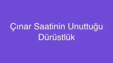 Çınar Saatinin Unuttuğu Dürüstlük