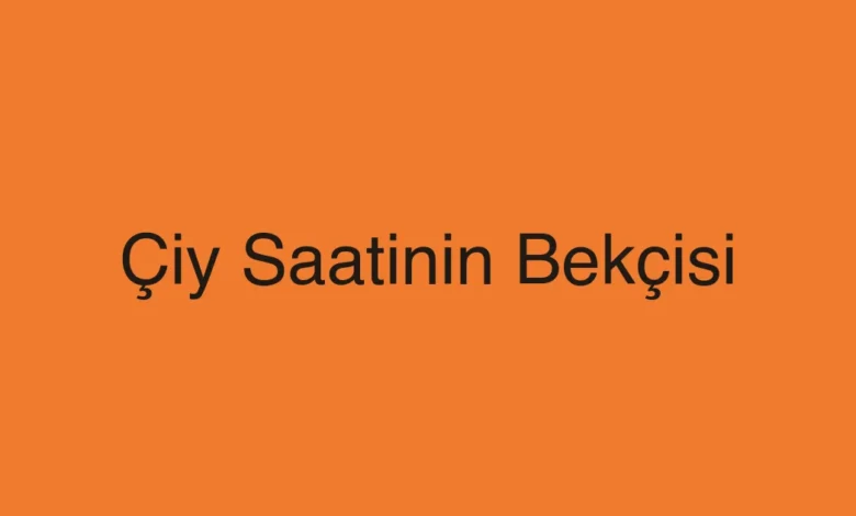 Çiy Saatinin Bekçisi
