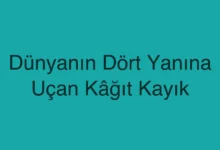 Dünyanın Dört Yanına Uçan Kâğıt Kayık