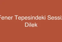 Fener Tepesindeki Sessiz Dilek