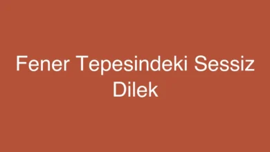 Fener Tepesindeki Sessiz Dilek