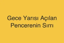 Gece Yarısı Açılan Pencerenin Sırrı