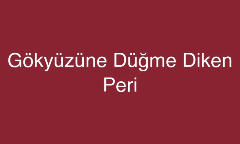Gökyüzüne Düğme Diken Peri