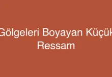 Gölgeleri Boyayan Küçük Ressam