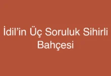İdil’in Üç Soruluk Sihirli Bahçesi