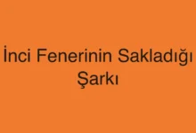 İnci Fenerinin Sakladığı Şarkı