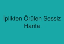 İplikten Örülen Sessiz Harita