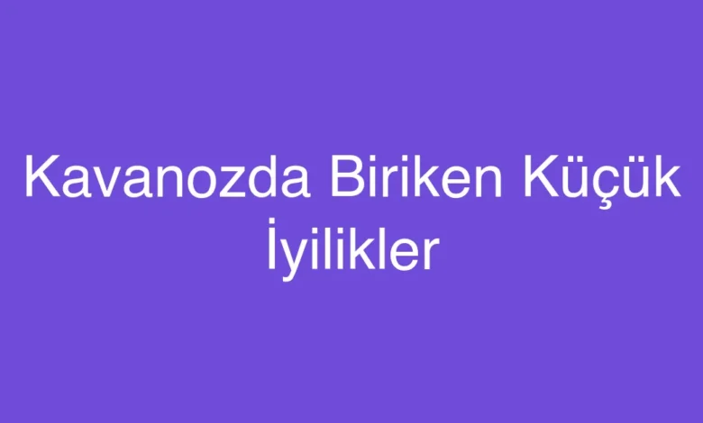 Kavanozda Biriken Küçük İyilikler