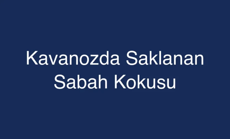 Kavanozda Saklanan Sabah Kokusu