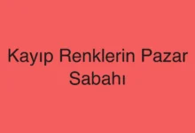Kayıp Renklerin Pazar Sabahı