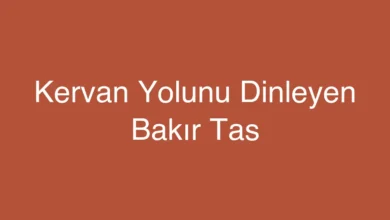 Kervan Yolunu Dinleyen Bakır Tas