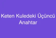 Keten Kuledeki Üçüncü Anahtar