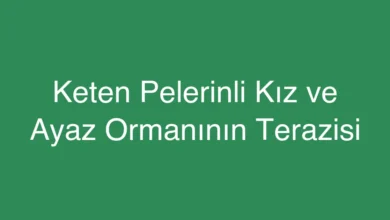 Keten Pelerinli Kız ve Ayaz Ormanının Terazisi