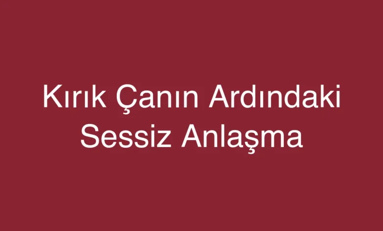 Kırık Çanın Ardındaki Sessiz Anlaşma