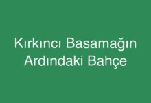 Kırkıncı Basamağın Ardındaki Bahçe