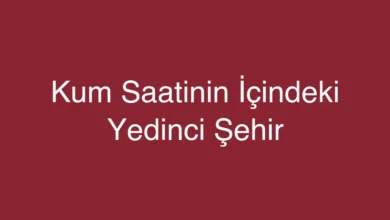 Kum Saatinin İçindeki Yedinci Şehir