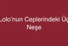 Lolo’nun Ceplerindeki Üç Neşe