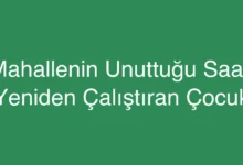 Mahallenin Unuttuğu Saati Yeniden Çalıştıran Çocuk